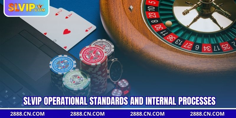 SLVIP operational standards and internal processes